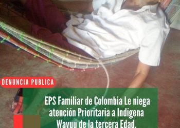 EPS Familiar de Colombia le niega atención prioritaria a indígena wayuu de la tercera edad
